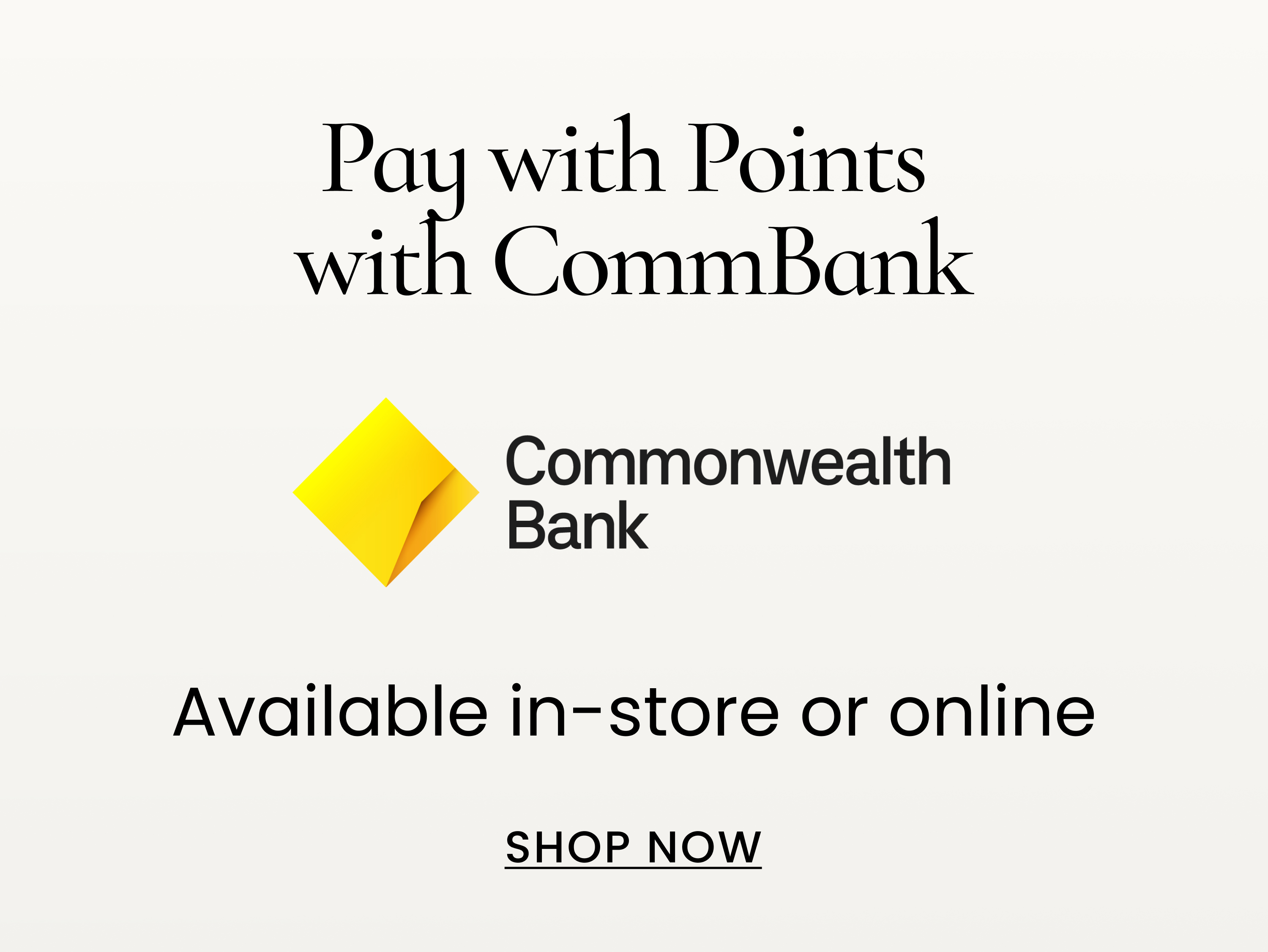 pay with points with CommBanl. Available in-store or online. Shop now